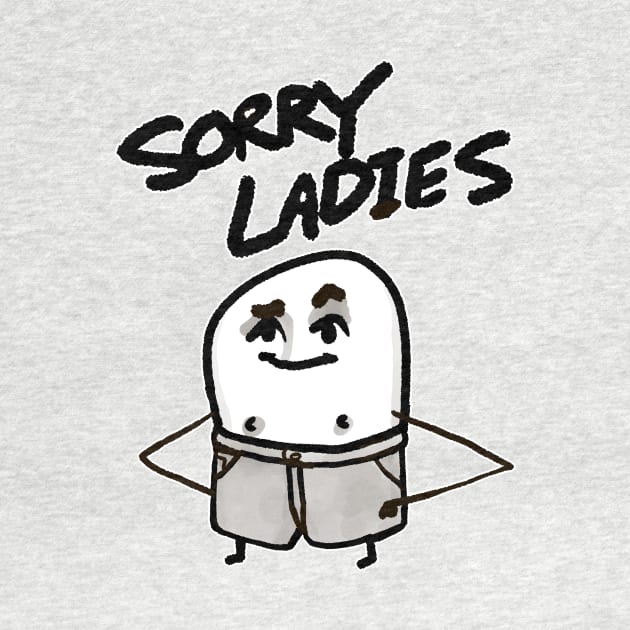 Sorry Ladies by Potatoman